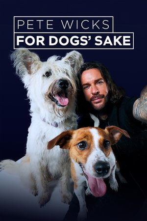 Pete Wicks: For Dogs' Sake Poster