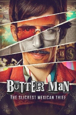 Butter Man: The Slickest Mexican Thief Poster