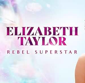 Elizabeth Taylor: Rebel Superstar Poster